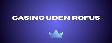 Find de Bedste Casinoer Uden Om Rufus Find de Bedste Casinoer Uden Om Rufus