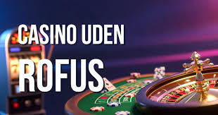 Online Casino Uden ROFUS Spil Uden Bekymringer